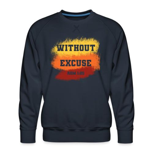 Without Excuse - Romans 1:20 - Men's Premium Sweatshirt