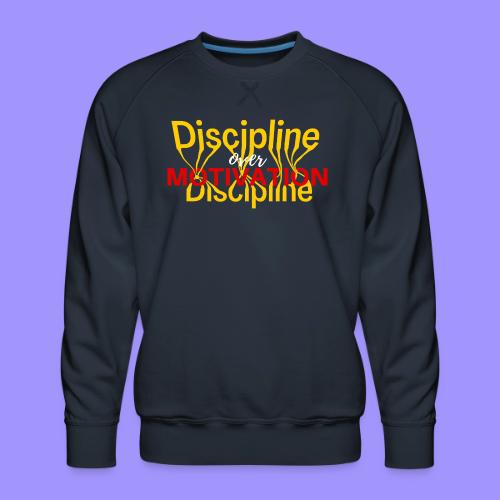 Discipline Over Motivation - Men's Premium Sweatshirt