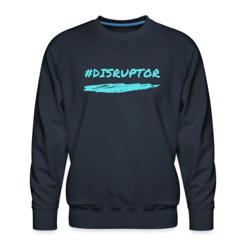 Disruptor - Men's Premium Sweatshirt