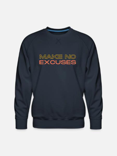 Make No Excuses - Men's Premium Sweatshirt - navy