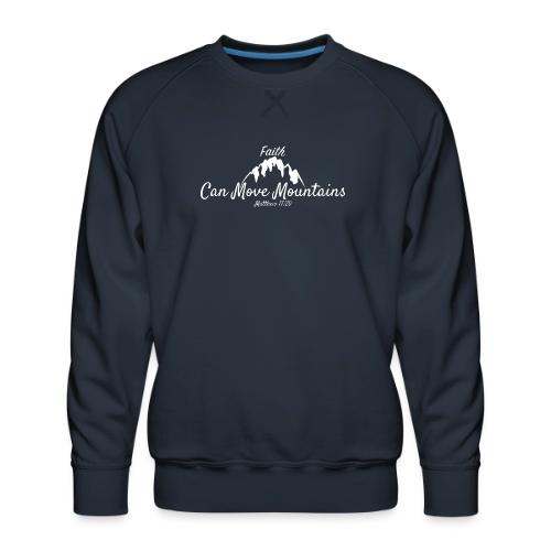 faith move can mountains Matthew 17:20 white - Men's Premium Sweatshirt