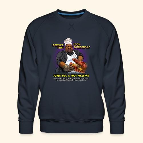 Looking wonderful - Jones BBQ & Foot Massage - Men's Premium Sweatshirt