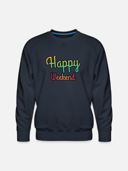 Happy weekend | Weekends - Men's Premium Sweatshirt - navy