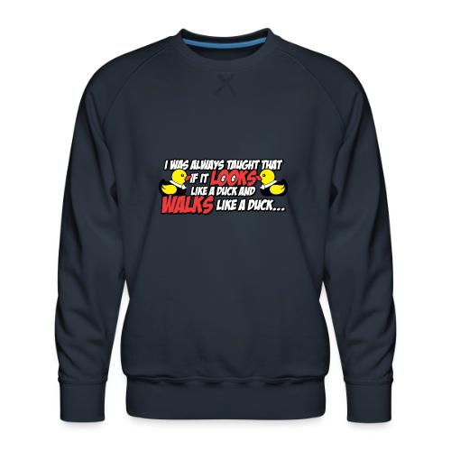 If It Looks Like a Duck - Men's Premium Sweatshirt