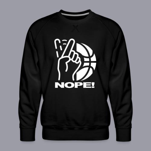 NOPE! - Men's Premium Sweatshirt