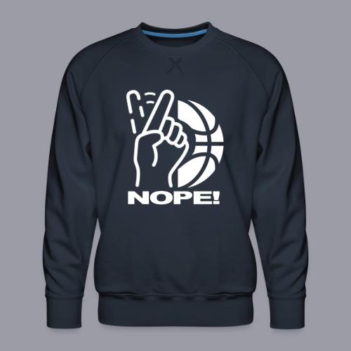 NOPE! - Men's Premium Sweatshirt