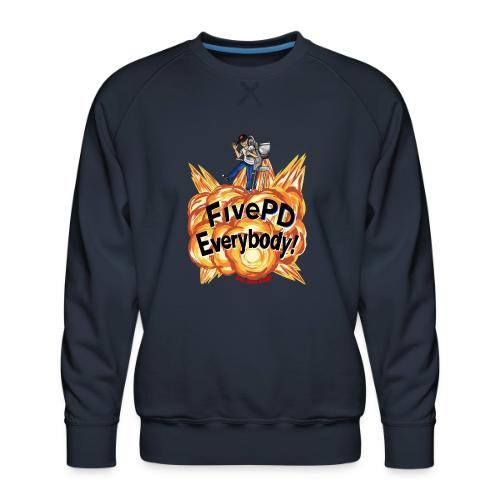 It's FivePD Everybody! - Men's Premium Sweatshirt