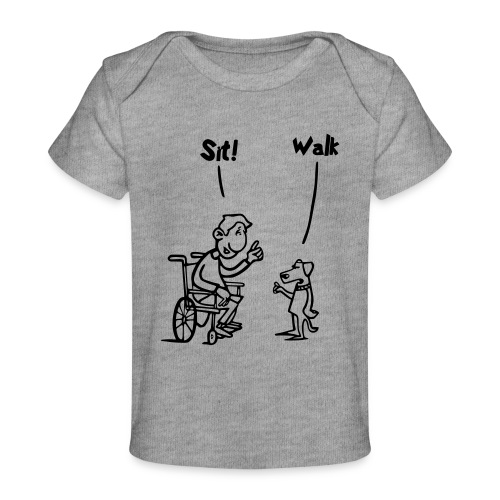 Sit and Walk. Wheelchair humor shirt - Baby Organic T-Shirt