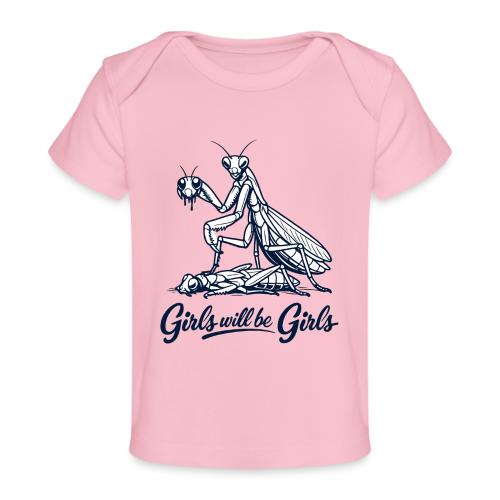 Girls Will Be Girls Praying Mantis Humor - Baby Organic T-Shirt