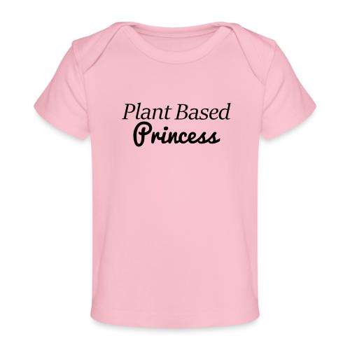 Plant Based Princess - Baby Organic T-Shirt
