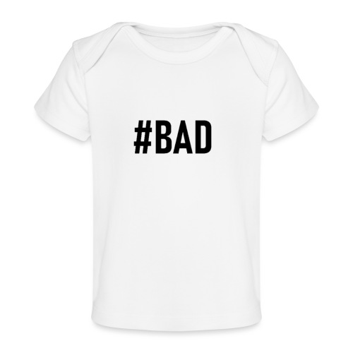 #BAD - Baby Organic T-Shirt