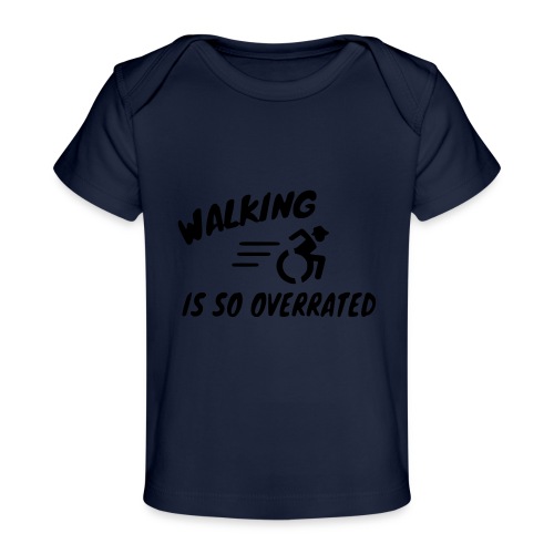 Walking is overrated, wheelchair humor, roller fun - Baby Organic T-Shirt