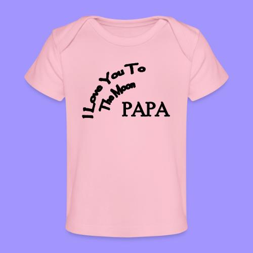 I Love You to The Moon Papa | Father's Day Family - Baby Organic T-Shirt