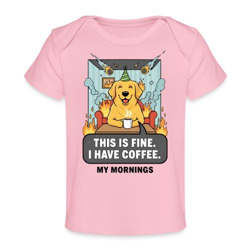 🔥 Funny Dog Meme “This Is Fine, I Have Coffee” - Baby Organic T-Shirt