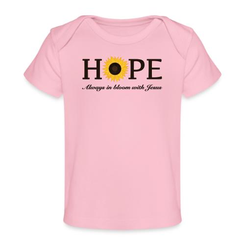 Hope Always in Bloom with Jesus Shirt – Christian - Baby Organic T-Shirt