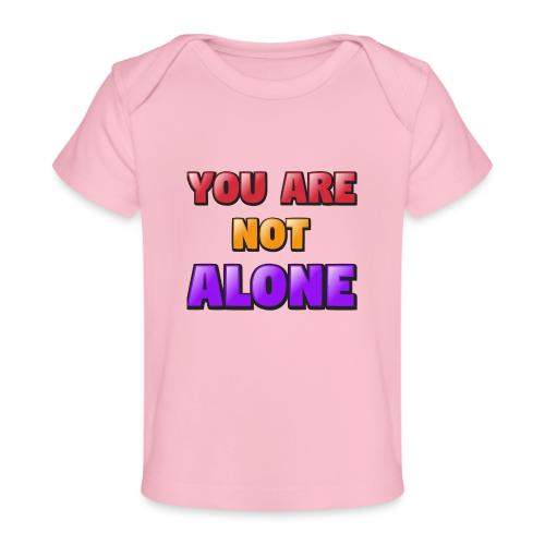 You Are Not Alone – Inspirational Word Art - Baby Organic T-Shirt