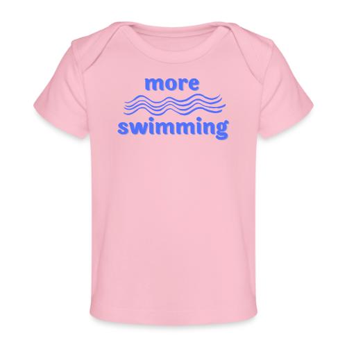 More Swimming - Baby Organic T-Shirt