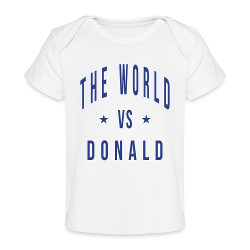 the world vs donald - Baby Organic T-Shirt