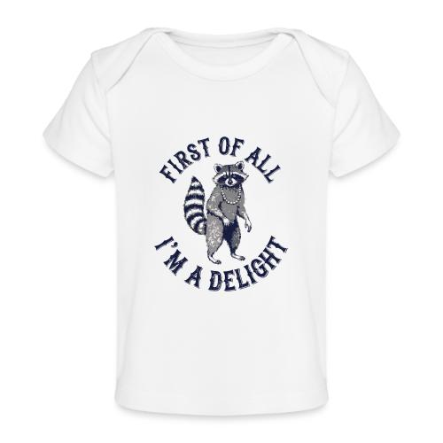 Funny Raccoon Tee – First Of All I'm A Delight - Baby Organic T-Shirt