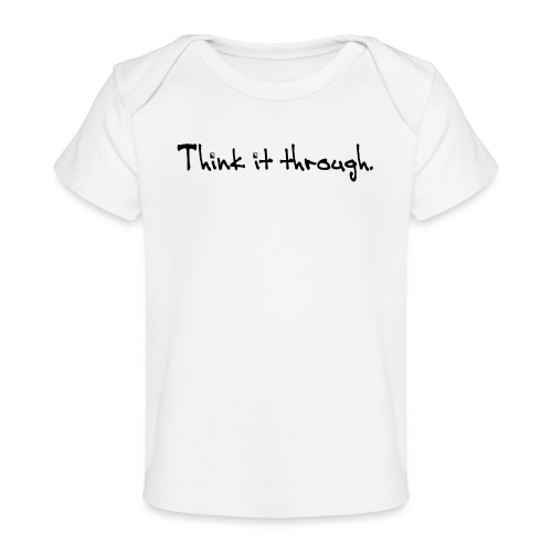 Think It Through - Baby Organic T-Shirt