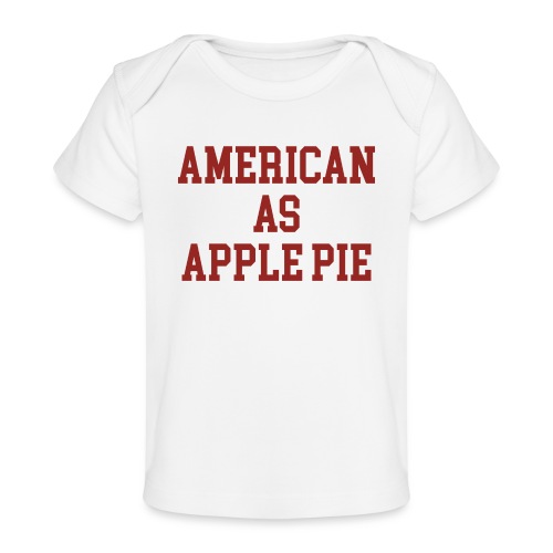 American as Apple Pie - Baby Organic T-Shirt