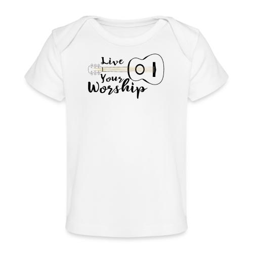 Live Your Worship - Baby Organic T-Shirt