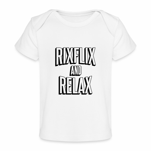 RixFlix and Relax - Baby Organic T-Shirt
