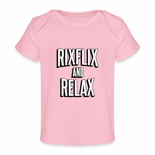 RixFlix and Relax - Baby Organic T-Shirt