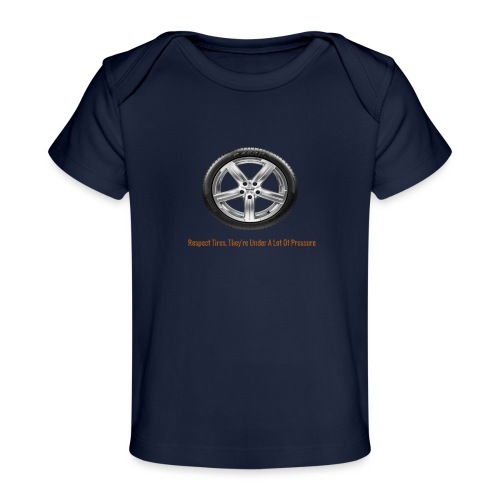 Respect Tires - Baby Organic T-Shirt