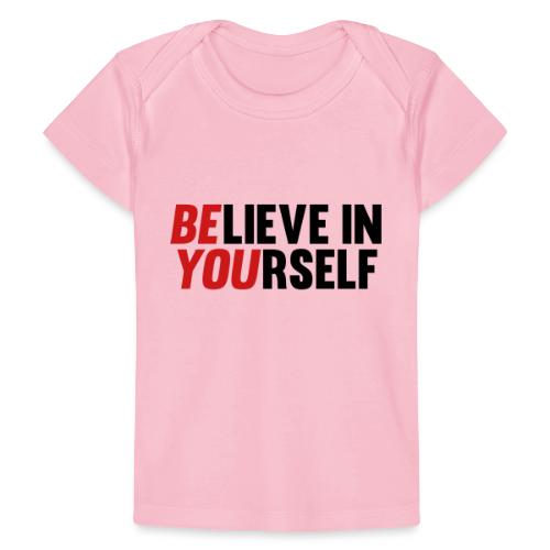 Believe in Yourself - Baby Organic T-Shirt