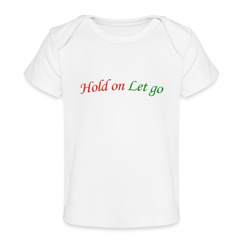 Hold On Let Go #1 - Baby Organic T-Shirt
