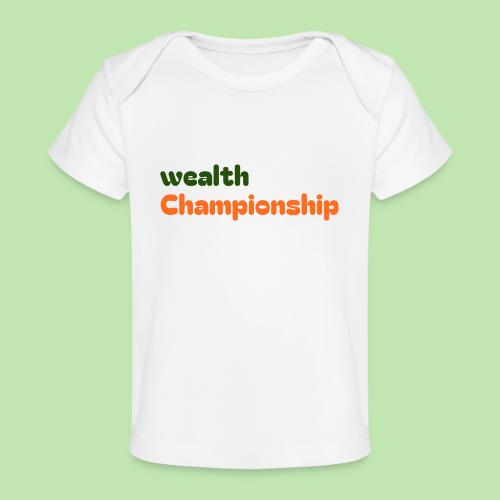 Wealth Championship - Baby Organic T-Shirt