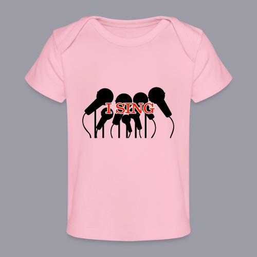 I SING - Baby Organic T-Shirt