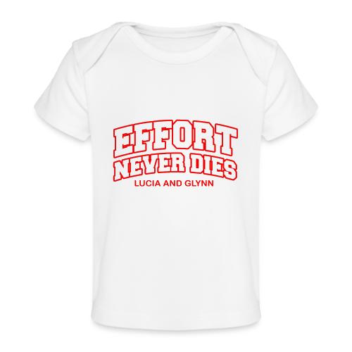 Effort Never Dies - Baby Organic T-Shirt
