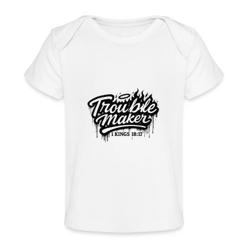 Troublemaker - Baby Organic T-Shirt