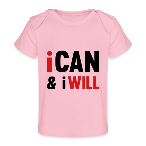 I Can And I Will - Baby Organic T-Shirt
