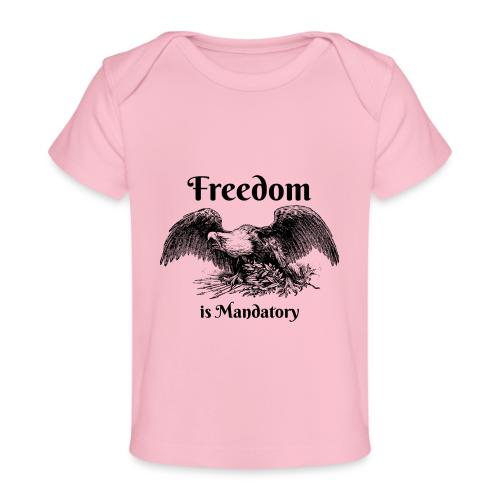 Freedom is our God Given Right! - Baby Organic T-Shirt