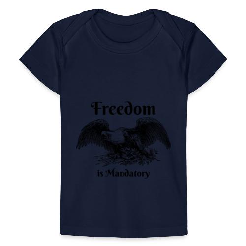 Freedom is our God Given Right! - Baby Organic T-Shirt