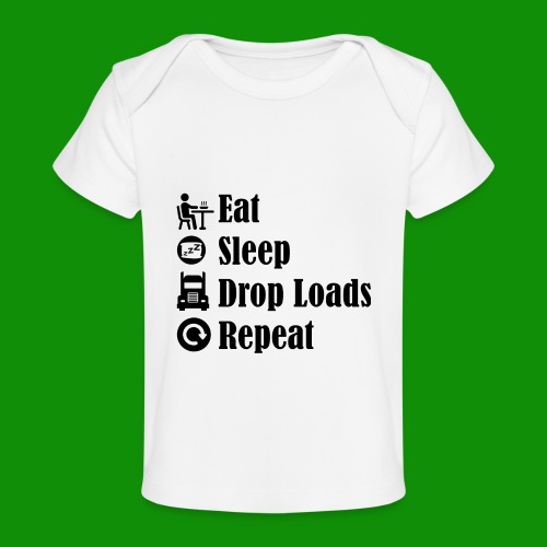 Eat Sleep Drop Loads Repeat - Baby Organic T-Shirt