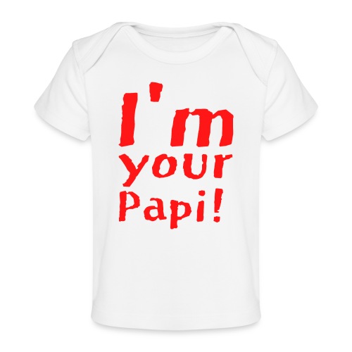 I'm Your Papi (in red letters) - Baby Organic T-Shirt