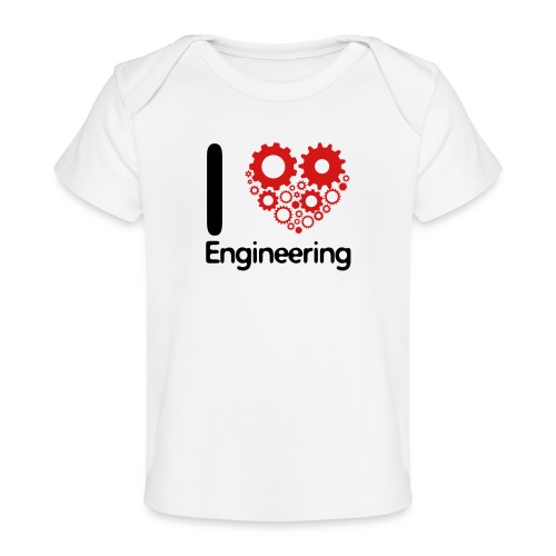 I Love Engineering - Baby Organic T-Shirt