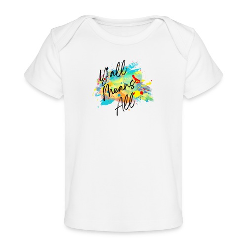 Y'all Means All - Baby Organic T-Shirt