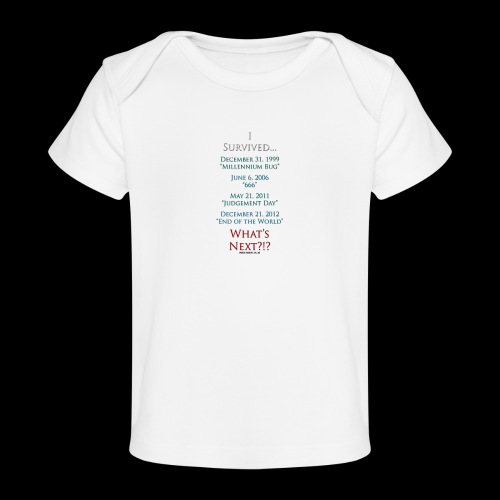 Survived... Whats Next? - Baby Organic T-Shirt