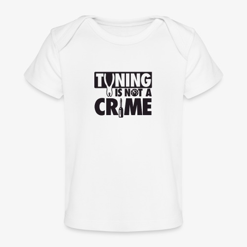 Tuning is not a crime - Baby Organic T-Shirt