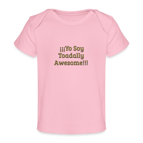 Yo Soy Toadally Awesome - Baby Organic T-Shirt