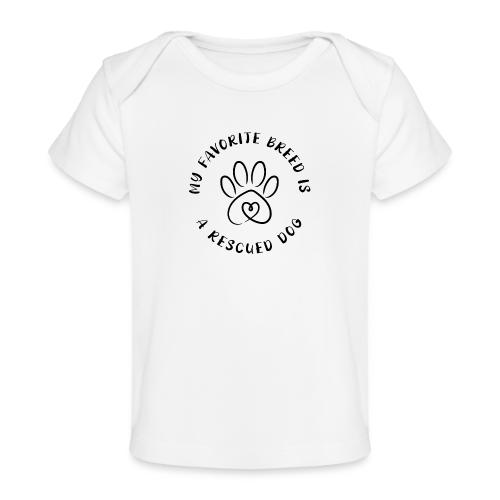Favorite breed? Rescued dog! - Baby Organic T-Shirt