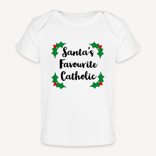 SANTA'S FAVOURITE CATHOLIC - Baby Organic T-Shirt