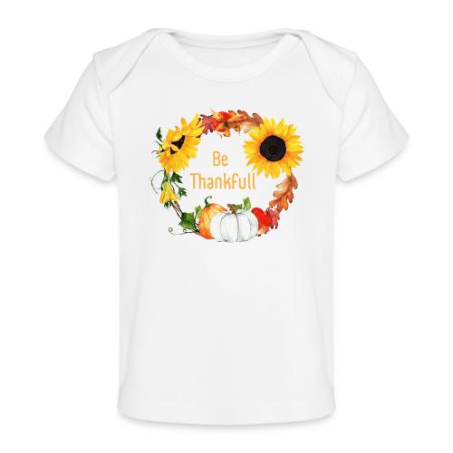 Be thanksfull - Baby Organic T-Shirt