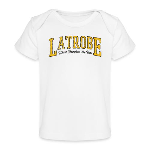Latrobe - Where Champions Are Born (Light) - Baby Organic T-Shirt