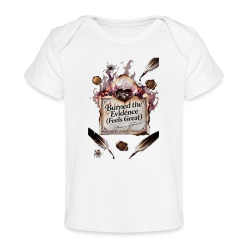 Burned the Evidence (Feels Great) T-Shirt - Baby Organic T-Shirt